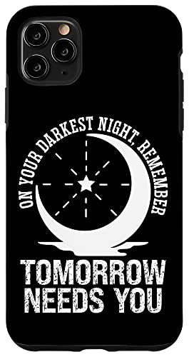Carcasa para iPhone 11 Pro Max En tu noche más oscura recuerda que mañana te necesita