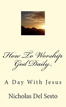 Paperback How To Worship God Daily: A Day With Jesus Book
