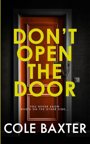 Don't Open The Door: An Unputdownable Gripping Psychological Thriller With A Breathtaking Twist