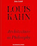 Louis Kahn: Architecture as Philosophy