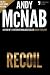 Recoil (Nick Stone Book 9): Andy McNab's best-selling series of Nick Stone thrillers - now available in the US
