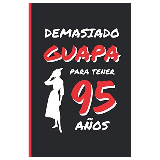 DEMASIADO GUAPA PARA TENER 95 AÑOS: REGALO DE CUMPLEAÑOS ORIGINAL Y DIVERTIDO PARA MUJER | pareja, abuela, bisabuela | Ideas Aniversario, Día de San ... Diario Personal, Cuaderno de Notas o Agenda.