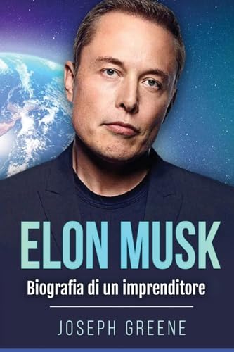 Elon Musk: Biografia di un imprenditore
