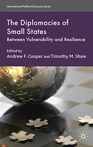 The Diplomacies of Small States: Between Vulnerability and Resilience (International Political Economy Series)