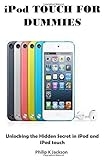  iPod TOUCH FOR DUMMIES: Unlocking the Hidden Secret in iPod and iPod touch