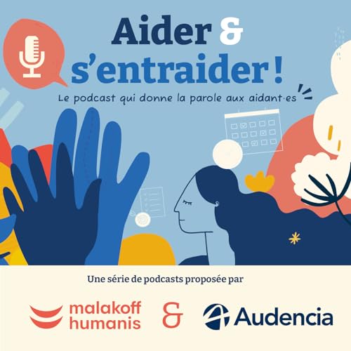 Aider et s'entraider ! Le podcast qui donne la parole aux aidant.es Titelbild
