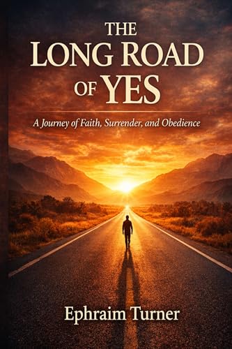 The Long Road of Yes: See what God does with