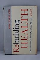 Rebuilding health;: The Waerland method of natural therapy, with case histories B0007E65DA Book Cover