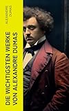 dumas werke  Die wichtigsten Werke von Alexandre Dumas: Die drei Musketiere + Der Graf von Monte Christo + Napoleon Bonaparte + Lady Hamilton…