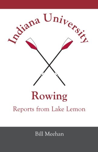 Buy Indiana University Rowing: Reports from Lake Lemon Book Online at ...