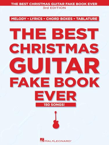 The Best Christmas Guitar Fake Book Ever – 3rd Edition | 150 Holiday Songs with Chords, Lyrics, and Tablature | Easy to Medium Difficulty Christmas Songbook for Guitarists