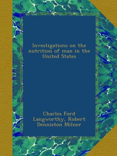 Investigations on the nutrition of man in the United States
