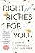 Right Riches For You
