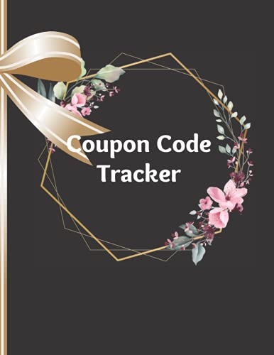 Coupon Code Tracker: Record And Keep Track Of Codes, Gift Cards, Expiration Dates, Stores & Shops, A Shopping Coupon Code Organiser for Small Businesses and Home-Based Small Businesses
