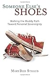 Someone Else’s Shoes: Walking the Muddy Path Toward Personal Sovereignty