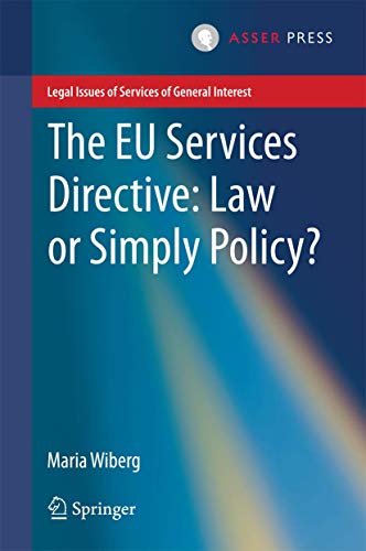 The EU Services Directive: Law or Simply Policy? (Legal Issues of Services of General Interest)