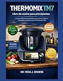 libros thermomix tm31 descargar  THERMOMIX TM7 LIBRO DE COCINA PARA PRINCIPIANTES: Tu guía práctica para principiantes: una cocina sin esfuerzo, saludable y moderna con la Thermomix TM7