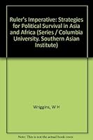 Ruler's Imperative: Strategies for Political Survival in Asia and Africa 0231033141 Book Cover
