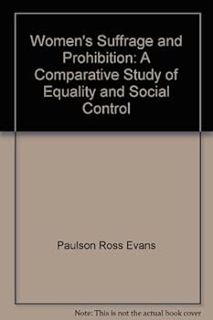 Hardcover Women's suffrage and prohibition: A comparative study of equality and social control Book