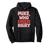 Mike Who Cheese Hairy Lustiges Familientreffen Camping Geschenk Pullover Hoodie