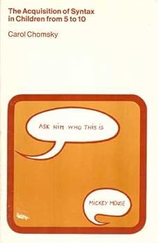 The Acquisition of Syntax in Children from 5 to 10 (M.I.T. Research Monograph)