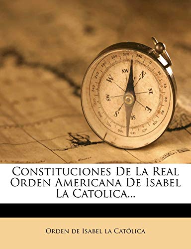 Constituciones de La Real Orden Americana de Isabel La Catolica... (Spanish Edition)