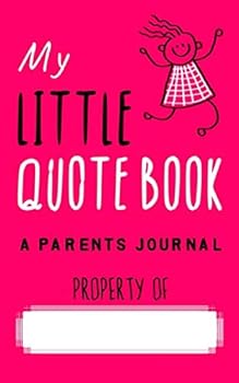 My Little Quotebook - A Parents Journal