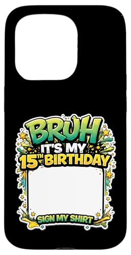 Bruh It's My 15th Birthday Party Sign My Shirt 15�� �X�}�z�P�[�X iPhone 15 Pro �p
