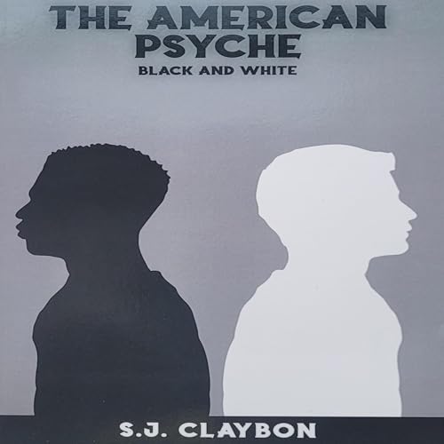 The American Psyche: Black and White Audiolibro Por S. J. Claybon arte de portada