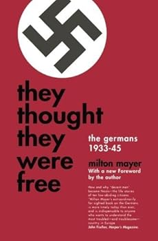 They Thought They Were Free: The Germans, 1933-45 by Milton Mayer (1966-05-19)