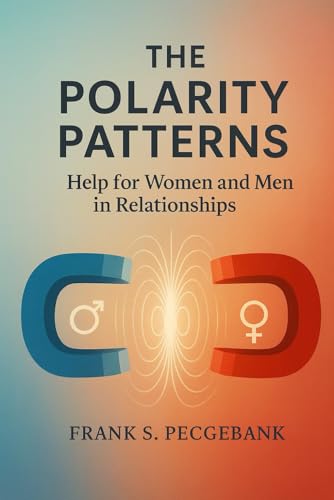 The Polarity Patterns: Help For Women And Men In Relationships