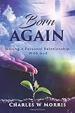 BORN AGAIN: Having A Personal Relationship With God
