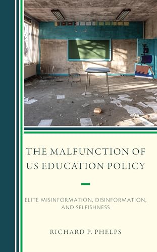The Malfunction of US Education Policy: Elite Misinformation, Disinformation, and Selfishness