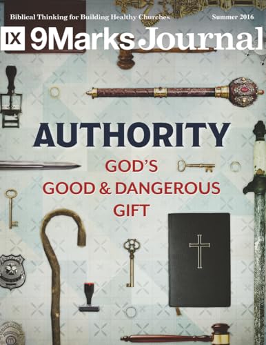 Authority | 9Marks Journal: God's good and dangerous gift