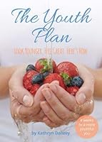 The Youth Plan: Look younger. Feel great. Here's how. 1907998357 Book Cover