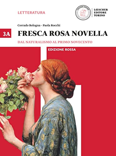  Fresca rosa novella. Vol. 3A: Dal naturalismo al primo Novecento. Ediz. rossa. Per le Scuole superiori. Con e-book. Con espansione online