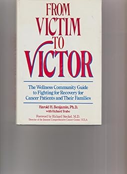 Hardcover From Victim to Victor: The Wellness Community Guide to Fighting for Recovery for Cancer Patients and Their Families Book
