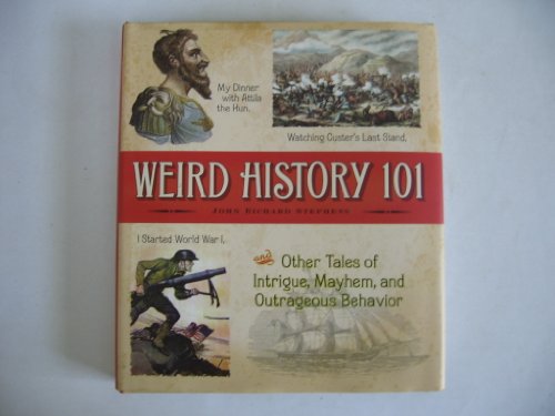 Weird History 101 - Tales Of Intrigue, Mayhem, ... 0760779945 Book Cover