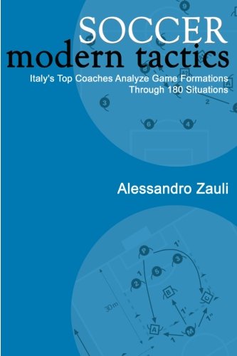 Soccer: Modern Tactics: Italy's Top Coaches Analyze Game Formations Through 180 Situations Livre eBook France