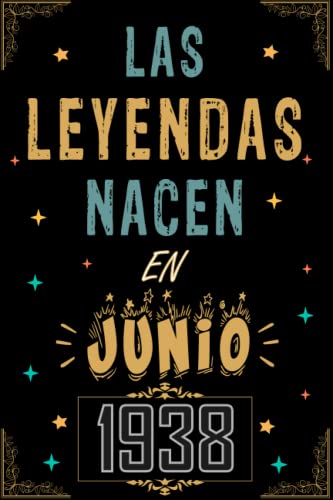 CUADERNO, LAS LEYENDAS NACEN EN JUNIO 1938: Regalo de 84 cumpleaños para mujeres y hombres, ideas de 84 cumpleaños... un cumpleaños... divertido, ... regalo de 84 cumpleaños para él/ella.