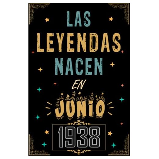 CUADERNO, LAS LEYENDAS NACEN EN JUNIO 1938: Regalo de 84 cumpleaños para mujeres y hombres, ideas de 84 cumpleaños... un cumpleaños... divertido, ... regalo de 84 cumpleaños para él/ella.