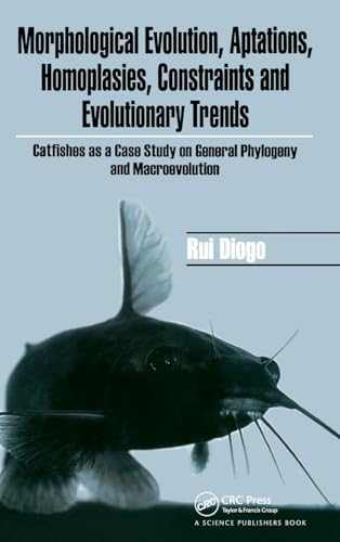 Morphological Evolution, Adaptations, Homoplasies, Constraints, and Evolutionary Trends: Catfishes as a Case Study on General Phylogeny & Macroevolution