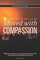 Someone To Tell It To: Moved With Compassion 1601265468 Book Cover