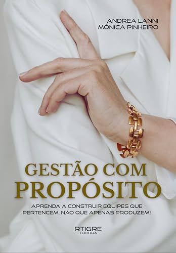 Gestão com Propósito: Aprenda a Construir Equipes que Pertencem Não Que Apenas Produzem (Portuguese Edition)