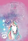  Note to Self: Bold, Brave, Beautiful- Journal Notebook for girls with Positive Affirmations and Lined Pages (Millie and Matty): Unicorn