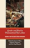 Gender and Food in Transnational East Asias: Toward a New Dialogue across Boundaries