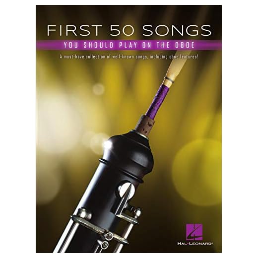 First 50 Songs You Should Play on Oboe: A Must-Have Collection of Well-Known Songs, Including Oboe Features!