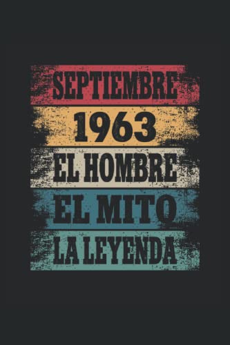 Septiembre 1963 - El Hombre - El Mito - La Leyenda: Regalos Originales para Hombre Papá Abuelo Hermano - Diario, Cuaderno De Notas, Apuntes O Agenda