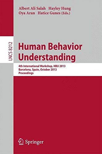 Human Behavior Understanding: 4th International Workshop, HBU 2013, Barcelona, Spain, October 22, 2013, Proceedings (Lecture Notes in Computer Science)