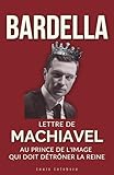 bardella collegno  BARDELLA : Lettre de Machiavel au Prince de l\'image qui doit détrôner la Reine pour régner: 3